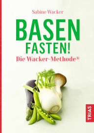 Title: Basenfasten! Die Wacker-Methode®, Author: Sabine Wacker