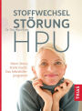 Stoffwechselstörung HPU: Wenn Stress krank macht. Das Selbsthilfeprogramm