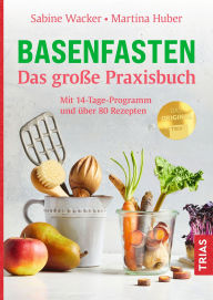 Title: Basenfasten - Das große Praxisbuch: Mit 14-Tage-Programm und über 80 Rezepten, Author: Sabine Wacker