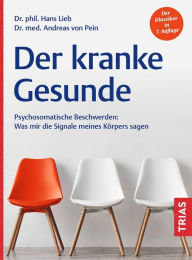 Title: Der kranke Gesunde: Psychosomatische Beschwerden: Was mir die Signale meines Körpers sagen, Author: Hans Lieb