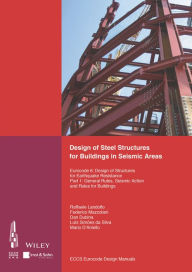 Title: Design of Steel Structures for Buildings in Seismic Areas: Eurocode 8: Design of Structures for Earthquake Resistance. Part 1: General Rules, Seismic Action and Rules for Buildings / Edition 1, Author: ECCS - European Convention for Constructional Steelwork