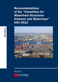 Free download ebooks pdf files Recommendations of the Committee for Waterfront Structures Harbours and Waterways: EAU 2012 ePub by HTG