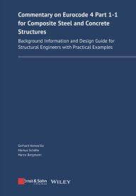 Title: Commentary on Eurocode 4 Part 1-1 for Composite Steel and Concrete Structures: Background Information and Design Guide for Structural Engineers with Practical Examples, Author: Gerhard Hanswille
