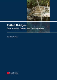 Title: Failed Bridges: Case Studies, Causes and Consequences, Author: Joachim Scheer