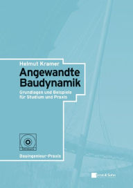 Title: Angewandte Baudynamik: Grundlagen und Praxisbeispiele für Studium und Praxis, Author: Helmut Kramer