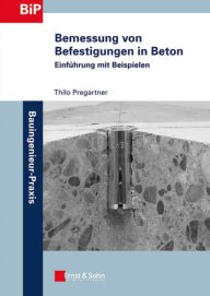 Title: Bemessung von Befestigungen in Beton: Einführung mit Beispielen, Author: Thilo Pregartner