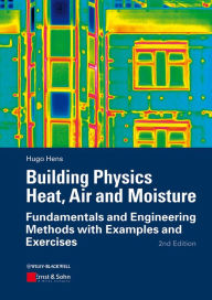 Title: Building Physics - Heat, Air and Moisture: Fundamentals and Engineering Methods with Examples and Exercises, Author: Hugo S. L. Hens