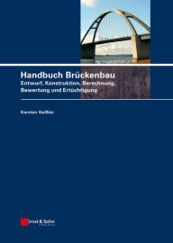 Title: Handbuch Brückenbau: Entwurf, Konstruktion, Berechnung, Bewertung und Ertüchtigung, Author: Karsten Geißler