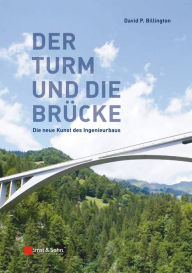 Title: Der Turm und Brücke: Die neue Kunst des Ingenieurbaus, Author: David P. Billington