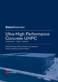 Title: Ultra-High Performance Concrete UHPC: Fundamentals, Design, Examples, Author: Ekkehard Fehling