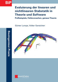 Title: Evaluierung der linearen und nichtlinearen Stabstatik in Theorie und Software: Prüfbeispiele, Fehlerursachen, genaue Theorie, Author: Günter Lumpe