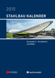 Title: Stahlbau-Kalender 2015: Eurocode 3 - Grundnorm, Leichtbau, Author: Ulrike Kuhlmann
