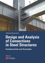 Title: Design and Analysis of Connections in Steel Structures: Fundamentals and Examples, Author: Alfredo Boracchini