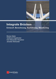 Title: Integrale Brücken: Entwurf, Berechnung, Ausführung, Monitoring, Author: Roman Geier