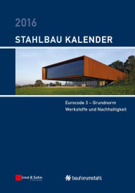 Title: Stahlbau-Kalender 2016: Eurocode 3 - Grundnorm, Werkstoffe und Nachhaltigkeit, Author: Ulrike Kuhlmann