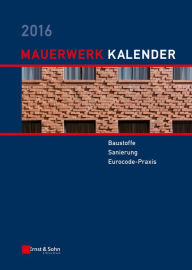 Title: Mauerwerk Kalender 2016: Baustoffe, Sanierung, Eurocode-Praxis, Author: Wolfram Jäger