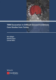 Title: TBM Excavation in Difficult Ground Conditions: Case Studies from Turkey, Author: Nuh Bilgin