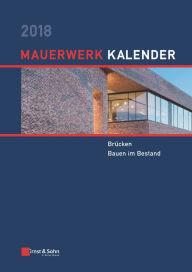 Title: Mauerwerk Kalender 2018: Brücken, Bauen im Bestand, Author: Wolfram Jäger