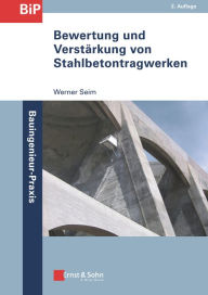 Title: Bewertung und Verstärkung von Stahlbetontragwerken, Author: Werner Seim