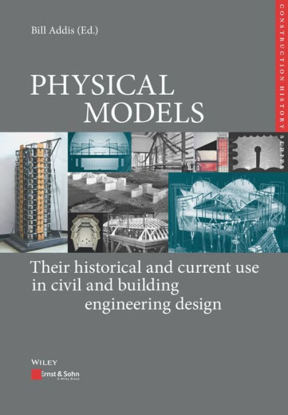 Physical Models: Their Historical and Current Use in Civil and Building Engineering Design