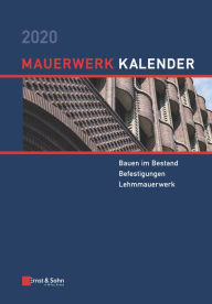 Title: Mauerwerk-Kalender 2020: Schwerpunkte: Bauen im Bestand; Befestigungen; Lehmmauerwerk, Author: Wolfram Jäger