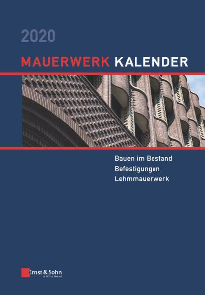 Mauerwerk-Kalender 2020: Schwerpunkte: Bauen im Bestand; Befestigungen; Lehmmauerwerk