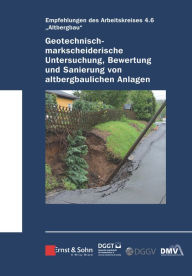 Title: Geotechnisch-markscheiderische Untersuchung, Bewertung und Sanierung von altbergbaulichen Anlagen - Empfehlungen des Arbeitskreises 4.6 Altbergbau, Author: Deutsche Gesellschaft für Geotechnik