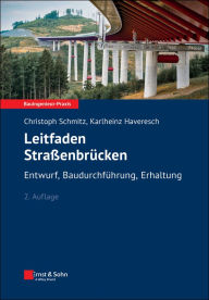Title: Leitfaden Straßenbrücken: Entwurf, Baudurchführung, Erhaltung, Author: Christoph Schmitz