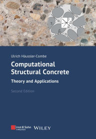 Title: Computational Structural Concrete: Theory and Applications, Author: Ulrich Häussler-Combe