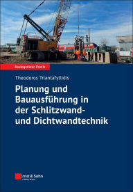 Title: Planung und Bauausführung in der Schlitzwand- und Dichtwandtechnik, Author: Theodoros Triantafyllidis