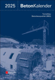 Title: Beton-Kalender 2025: Tunnelbau; Betonbauqualität (BBQ), 2 Teile, Author: Konrad Bergmeister