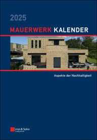 Title: Mauerwerk-Kalender 2025 - Schwerpunkte: Aspekte der Nachhaltigkeit, Author: Detleff Schermer