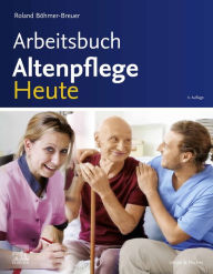 Title: Arbeitsbuch Altenpflege Heute, Author: Roland Böhmer-Breuer