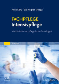 Title: FACHPFLEGE Intensivpflege: Medizinische und pflegerische Grundlagen, Author: Anke Kany