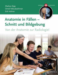 Title: Anatomie in Fällen - Schnitt und Bildgebung, Author: Markus Kipp