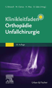 Title: Klinikleitfaden Orthopädie Unfallchirurgie, Author: Steffen Breusch