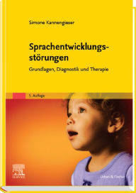 Title: Sprachentwicklungsstörungen: Grundlagen, Diagnostik und Therapie, Author: Simone Kannengieser