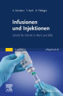 Infusionen und Injektionen: Schritt für Schritt in Wort und Bild