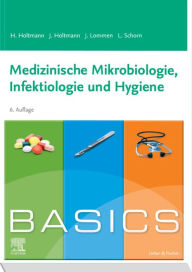 Title: BASICS Medizinische Mikrobiologie, Hygiene und Infektiologie, Author: Henrik Holtmann