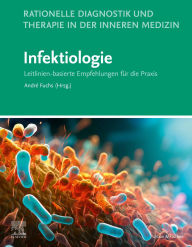 Title: Rationelle Diagnostik und Therapie in der Inneren Medizin - Infektiologie: Leitlinien-basierte Empfehlungen für die Praxis, Author: André Fuchs