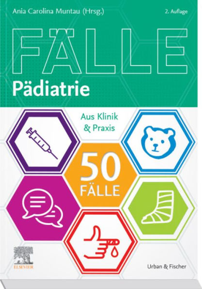 Die 50 wichtigsten Fälle Pädiatrie: Die 50 wichtigsten Fälle Pädiatrie