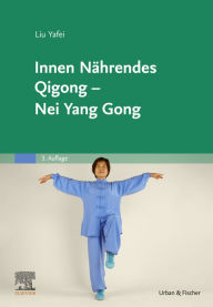 Title: Innen Nährendes Qigong - Nei Yang Gong, Author: Liu Yafei