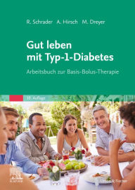 Title: Gut leben mit Typ-1-Diabetes: Arbeitsbuch zur Basis-Bolus-Therapie, Author: Renate Schrader