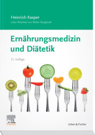 Title: Ernährungsmedizin und Diätetik: Unter Mitarbeit von Walter Burghardt, Author: Heinrich Kasper