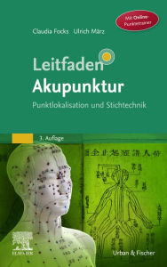 Title: Leitfaden Akupunktur: Punktlokalisation und Stichtechnik, Author: Claudia Focks