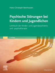 Title: Psychische Störungen bei Kindern und Jugendlichen: Lehrbuch der Kinder- und Jugendpsychiatrie und -psychotherapie, Author: Hans-Christoph Steinhausen