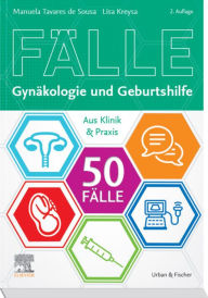 Title: 50 Fälle Gynäkologie und Geburtshilfe, Author: Manuela Tavares de Sousa