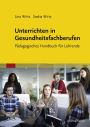 Unterrichtsmethoden für die Ausbildung in den Therapieberufen: Unterrichtsmethoden für die Ausbildung in den Therapieberufen