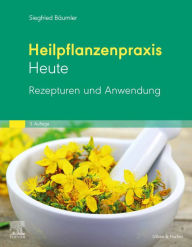 Title: Heilplanzenpraxis heute - Rezepturen und Anwendung, Author: Siegfried Bäumler