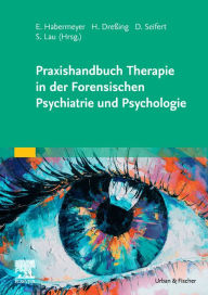 Title: Praxishandbuch Therapie in der Forensischen Psychiatrie und Psychologie, Author: Elmar Habermeyer